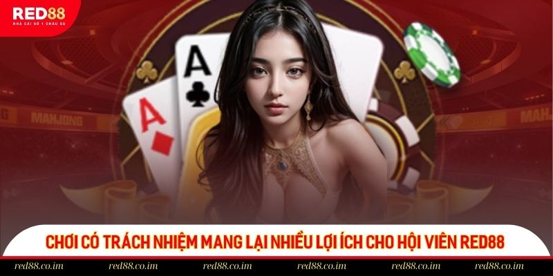 Chơi có trách nhiệm mang lại nhiều lợi ích cho hội viên red88