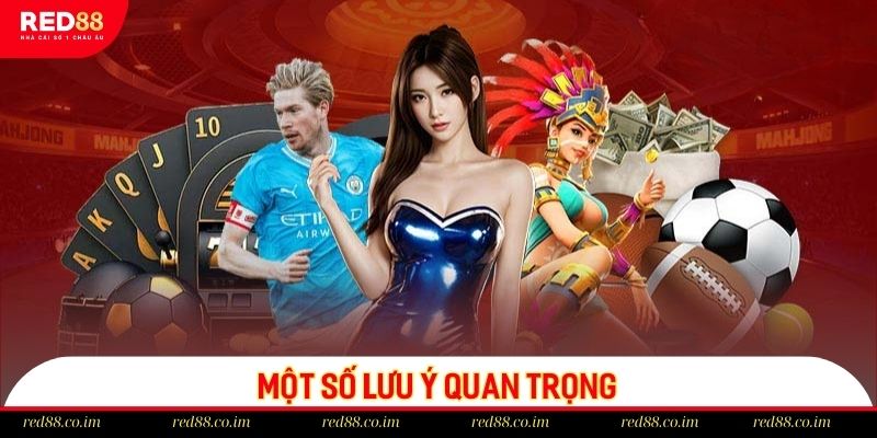 Một số lưu ý quan trọng