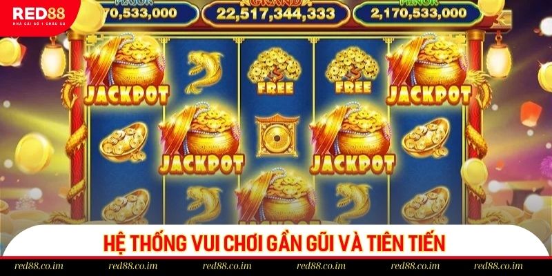 Hệ thống vui chơi gần gũi và tiên tiến