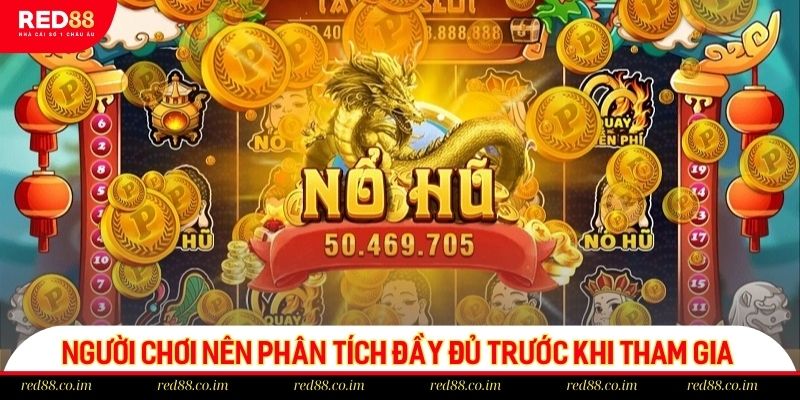 Người chơi nên phân tích đầy đủ trước khi tham gia