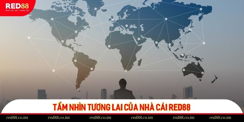Tầm nhìn tương lai của nhà cái RED88